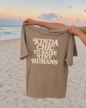 Load image into Gallery viewer, Kinda Chic To Raise Tiny Humans | 100% Cotton Pro-Life T-Shirt