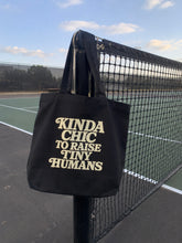 Load image into Gallery viewer, Kinda Chic To Raise Tiny Humans | 100% Cotton Pro-Life Tote Bag
